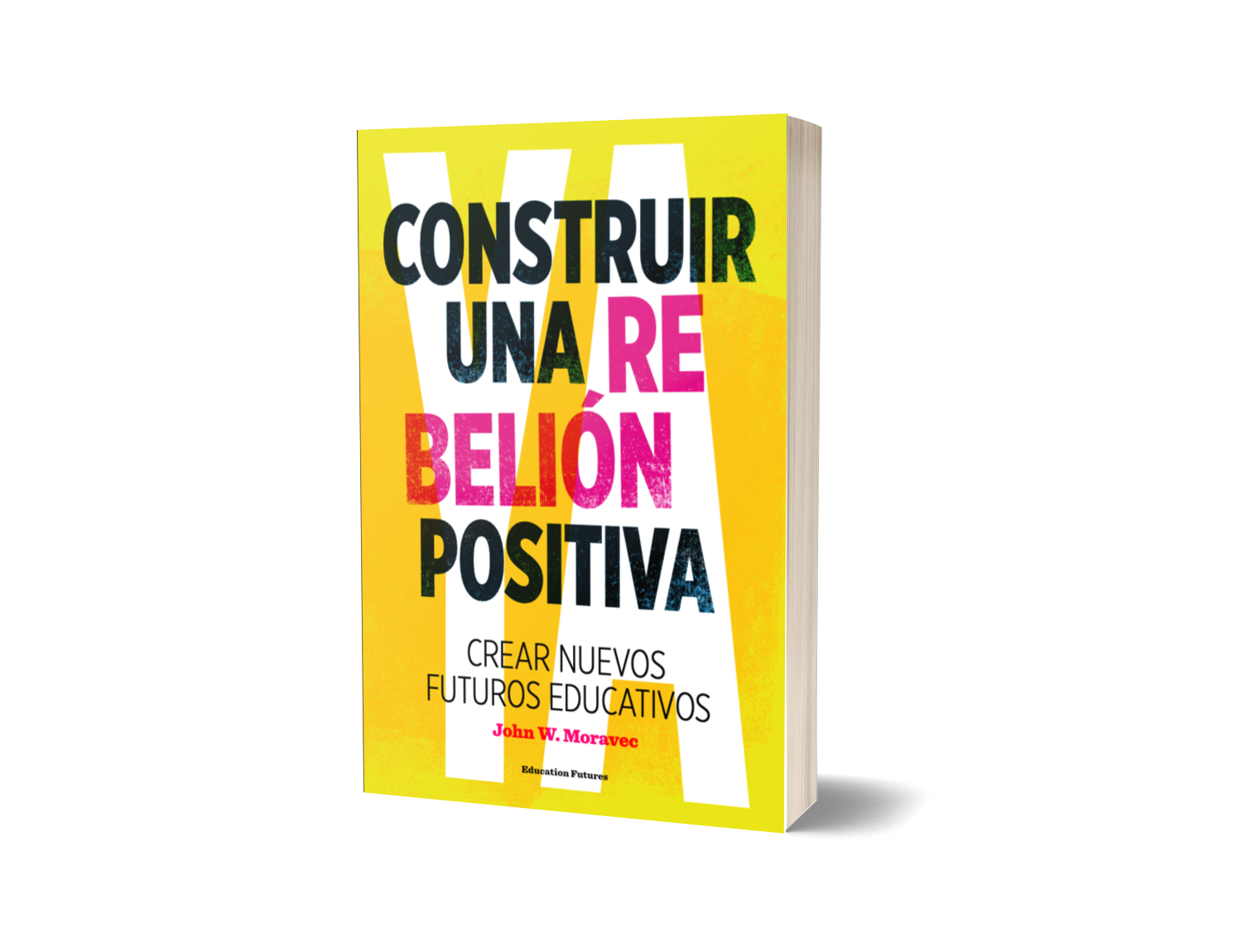 Construir una rebelión positiva: Crear nuevos futuros educativos